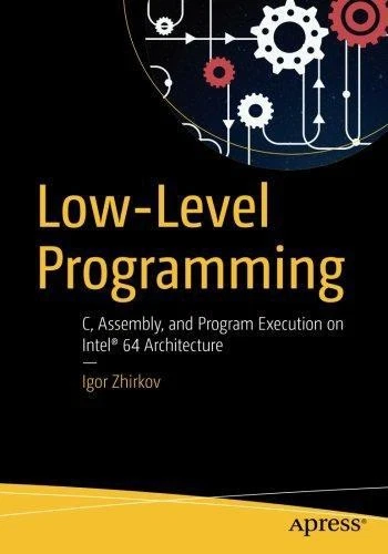Low-Level Programming: C, Assembly, and Program Execution on... - Zhirkov, Igor - Image 1 of 1