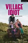 Village Idiot Modern Plays By Samson Hawkins New Book Free And Fast Delivery