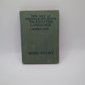 The Art of Writing and Speaking the English Language Word-Study Sherwin Cody - Imagen 1 de 7