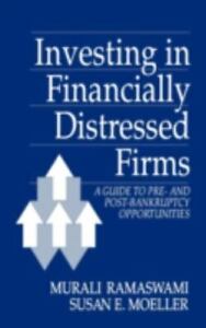 Investing in Financially Distressed Firms: A Guide to Pre- and Post-Bankruptcy O