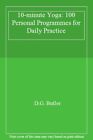 10-minute Yoga: 100 Personal Programmes for Daily Practice By D.G. Butler