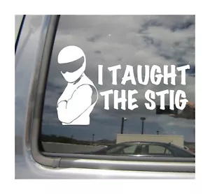 I Taught The Stigg - Divertida Humorosa Coche Auto Ventana Vinilo Pegatina 10155 - Imagen 1 de 2