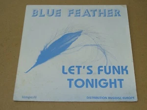 *** Blue Feather _ Let's Funk Tonight *** 1982 ♪ 45T ♫ 42004 {EX-} - Picture 1 of 4