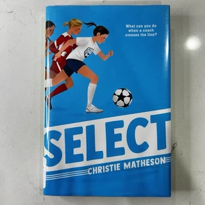 Select Hardcover by Christie Matheson Girls Soccer Sports Drama Novel - Picture 1 of 6