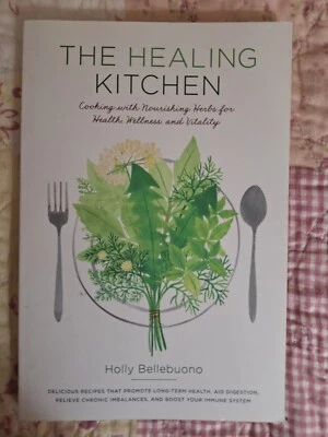 The Healing Kitchen Holly Bellebuono Cooking Nourishing Herbs Health Vitality SC - Image 1 of 4