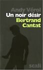 Un Noir Désir : Bertrand Cantat De Vérol, Andy | Livre | État Très Bon