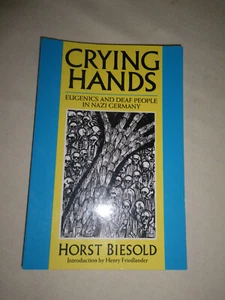 Crying Hands: Eugenics and Deaf People in Nazi Germany by Horst Biesold - Imagen 1 de 4