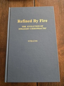REFINED BY FIRE - THE EVOLUTION OF STRAIGHT CHIROPRACTIC 1994 Strauss LIKE NEW! - Imagen 1 de 6