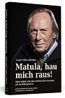 Matula, Hau Mich Raus!: Mein Leben Vor Und Hinter Den Kulissen. Die Autobiografi