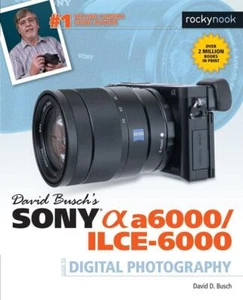 David D Busch | David Busch's Sony Alpha A6000/Ilce-6000 Guide to Digital... - Bild 1 von 1