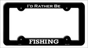 I'd rather be Fishing Novelty Metal License Plate Frame - Picture 1 of 1