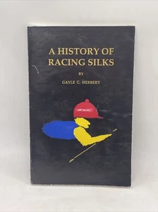 A History of Racing Silks By Gayle Corrington Herbert Softcover - Picture 1 of 8