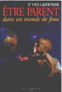 Etre parent dans monde de fous | Lamontagne Yves | Comme neuf - Picture 1 of 1