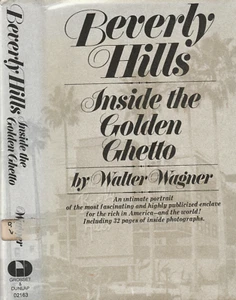 BEVELY HILLS: INSIDE THE GOLDEN GHETTO (1976 ) WALTER WAGNER, ILLUSTRATED - Picture 1 of 1