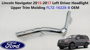 Lincoln Navigator 15-17 Left Driver Headlight Upper Trim Molding FL7Z-16228-B - Picture 1 of 6