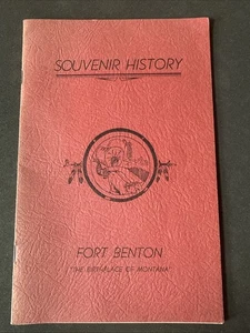 Souvenir History - Fort Benton “The Birthplace Of Montana” By Joel Overholser - Picture 1 of 5