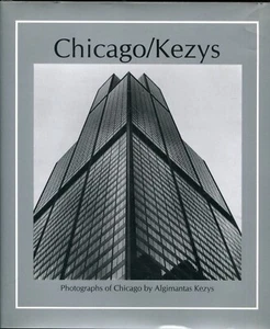 Chicago - Kezys : Photographs of Chicago by Algimantas Kezys by Algimantas... - Bild 1 von 1