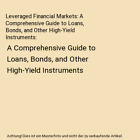 Leveraged Financial Markets A Comprehensive Guide To Loans Bonds And Other Hi