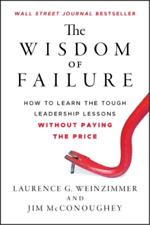 Laurence G. Weinzimmer Jim McConoughey The Wisdom of Failure (Hardback)