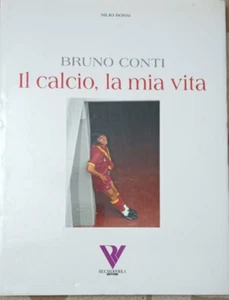 BRUNO CONTI - Il calcio, la mia vita - di SILIO ROSSI - Riccardo Viola Editore - - Foto 1 di 3