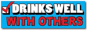 Drinks Well With Others Vinyl Funny Car Bumper Sticker Decal 8"X3" Best Of eBay - Picture 1 of 2