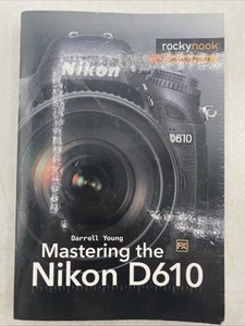 Mastering The Nikon D610 Paperback Darrell Young Rockynook Nikonians Press Nice! - Picture 1 of 20
