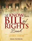 The Know Your Bill Of Rights Book: Don't Lose Your Constitutional Rights E8