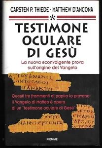 Testimone oculare di Gesù. Thiede - D'Ancona. Piemme 1996. 1° edizione - Picture 1 of 1