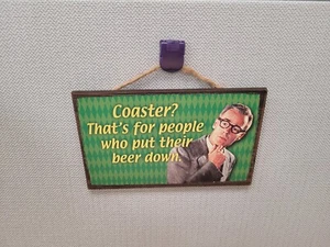 Humorous Bar Sign "Coaster? That's For People Who Put Their Beer Down" - Picture 1 of 3