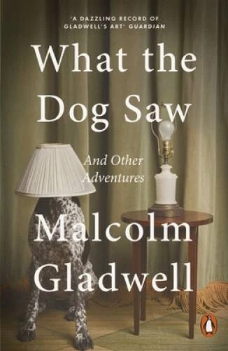 What the Dog Saw: and Other Adventures - Paperback By Gladwell, Malcolm - GOOD - Image 1 of 1
