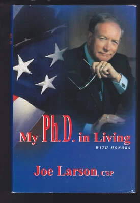 My Ph.D. in Living by Joe Larson Hardcover 1st Ed. 2002 SIGNED VG - Image 1 of 4