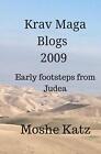 Die Krav Maga Blogs 2009: Frühe Schritte aus Judäa von Moshe Katz (englisch) Pap