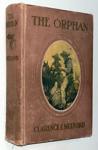THE ORPHAN 1st Edition 1908 Clarence E Mulford Western HC Book - Picture 1 of 3