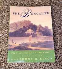 The Bungalow : The Production of a Global Culture by Anthony D. King (1995,...
