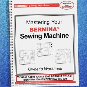 BERNINA Sewing Mastery Workbook Virtuosa Activa Artista 125-145 130-163 165-200 - Picture 1 of 8