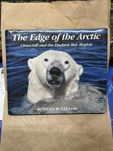 The Edge Of The Arctic By Robert R. Taylor Signed 2008 Second Edition - Imagen 1 de 4