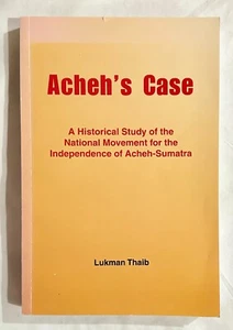 Acheh's Case: A Historical Stody of...Acheh-Sumatra, by Lukman Thaib - Picture 1 of 1