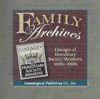 Family Archives: Lineages Of Hereditary Society Members, 1600s-1900s PC CD data!