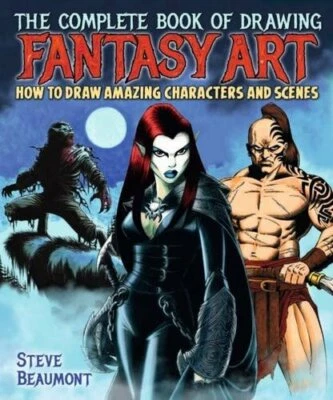 The Complete Book of Drawing Fantasy Art by Steve Beaumont Book The Fast Free - Image 1 of 2