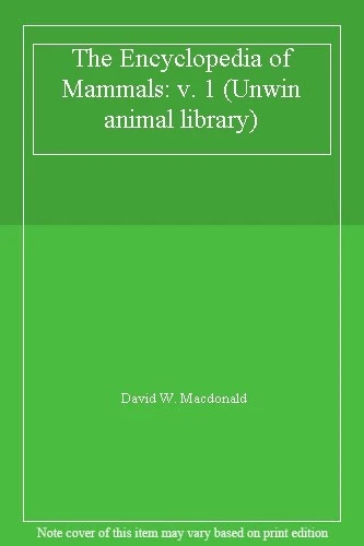 The Encyclopedia of Mammals: v. 1 (Unwin animal library) By David W. Macdonald - Image 1 of 1