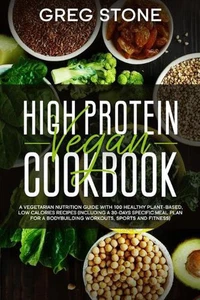 High Protein Vegan Cookbook: A Vegetarian Nutrition Guide With 100 Healthy Plant - Picture 1 of 1