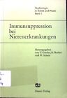 Immunsuppression bei Nierenerkrankungen; Nephrologie in Klinik und Praxis ; Bd. 
