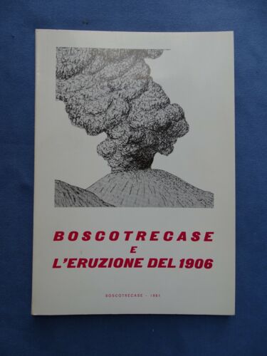 CASALE E BIANCO-BOSCOREALE E L'ERUZIONE DEL 1906-CON RARE IMMAGINI FOTOGRAFICHE