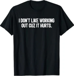 Camiseta I Don't Like Working Out Cuz It Hurts - Imagen 1 de 8