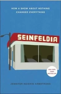 Seinfeldia: How a Show about Nothing Changed Everything - Picture 1 of 1