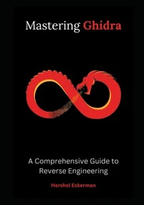 Mastering Ghidra: A Comprehensive Guide to Reverse Engineering - Picture 1 of 1