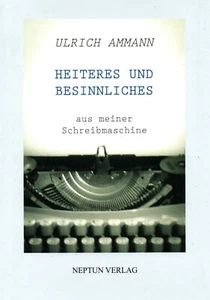 Heiteres und Besinnliches aus meiner Schreibmaschine - Ulrich Ammann BUCH - NEU - Bild 1 von 1