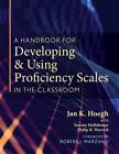 Handbook for Developing and Using Proficiency Scales in the Classroom, A (A clea