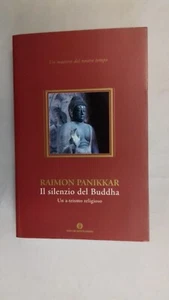 Il silenzio del Buddha di Raimon Panikkar, prima edizione, Oscar Varia 2006. - Picture 1 of 1