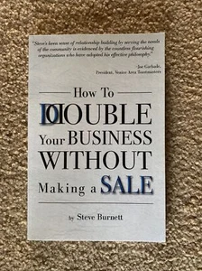 How to Double Your Business Without Making a Sale by Steve Burnett (2014, Trade - Imagen 1 de 1
